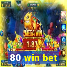 80 win bet